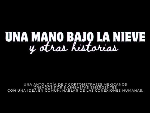 Trailer UNA MANO BAJO LA NIEVE Y OTRAS HISTORIAS (Antología)