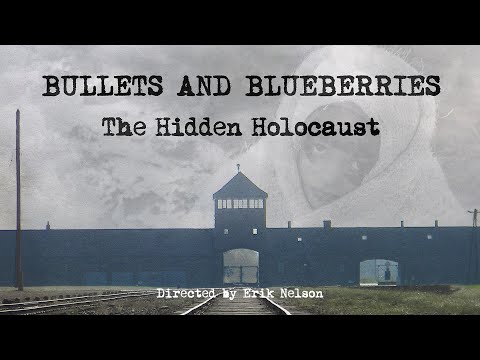 Bullets And Blueberries - The Hidden Holocaust