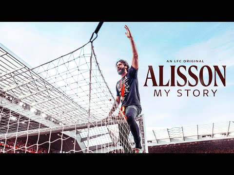Alisson: My Story | Brand-new Docuseries Out Now! Liverpool FC