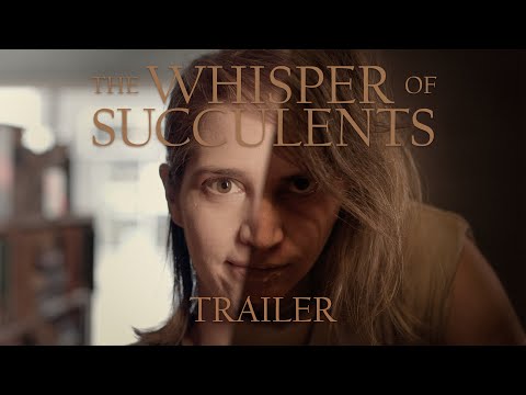 The Whisper of Succulents (Trailer)