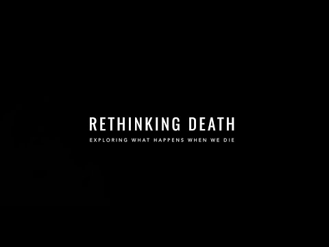 Rethinking Death | Exploring What Happens When We Die (2022) | Trailer