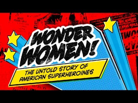 WONDER WOMEN! The Untold Story of American Superheroines | Film 2012 | SXSW