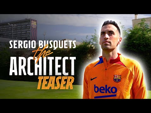 Teaser | Sergio Busquets THE ARCHITECT