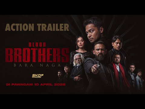 ACTION TRAILER BLOOD BROTHERS : BARA NAGA | DI PAWAGAM 10 APRIL 2025