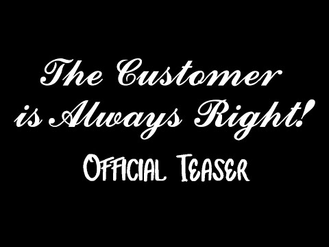 The Customer is Always Right! | Teaser