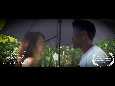 Would You Still Love Me If I Were A Worm? Promo International Film Festival Manhattan #IFFMNY2023