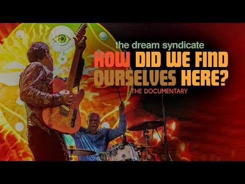 The Dream Syndicate: How Did We Find Ourselves Here?