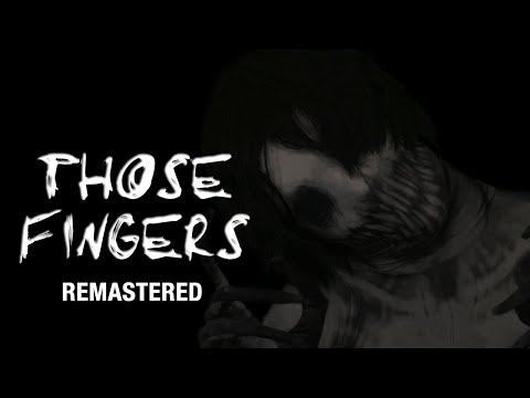 Those Fingers [Remastered] - Creepypasta Short Film