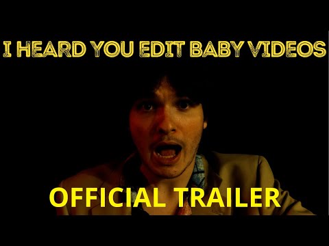 I HEARD YOU EDIT BABY VIDEOS | OFFICIAL TEASER |