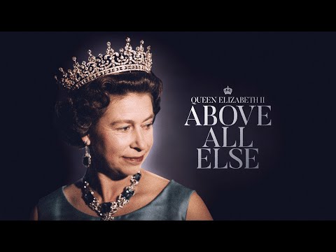 Queen Elizabeth II: Above All Else (Official Trailer)