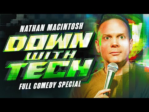 DOWN WITH TECH - Nathan Macintosh FULL SPECIAL