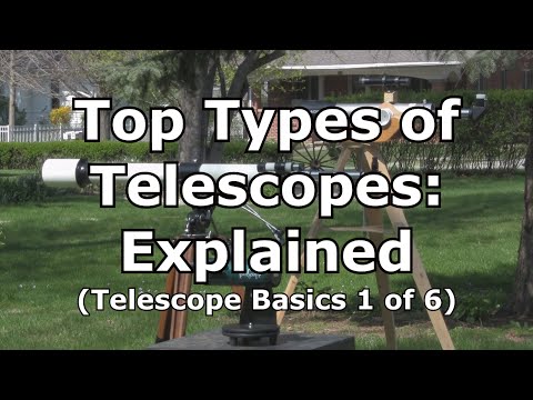 Top 3 Telescopes Types, Explained: Telescope Basics 1 of 6