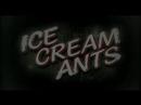 Ice Cream Ants (Trailer)