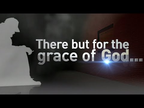 There but for the Grace of God