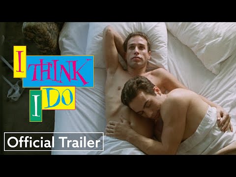 I Think I Do | Official Trailer UHD | Strand Releasing
