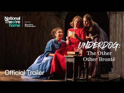 Underdog: The Other Other Brontë | Official Trailer | National Theatre at Home
