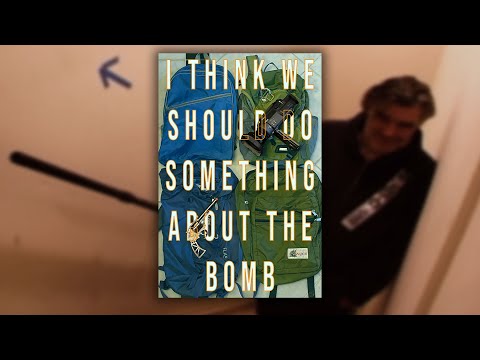 I Think We Should Do Something About The Bomb