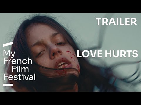 LOVE HURTS | BANDE-ANNONCE | MyFrenchFilmFestival