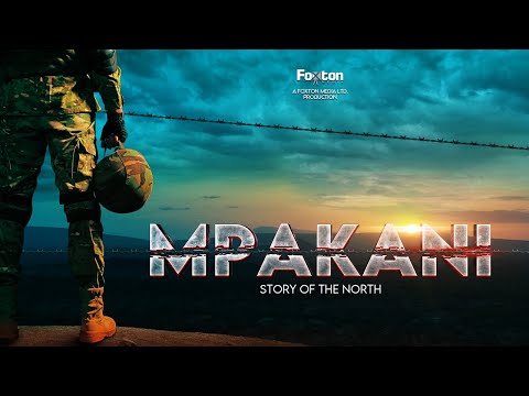 MPAKANI: STORY OF THE NORTH OFFICIAL TRAILER  #MpakaNi #subscribe #foxtonmedia