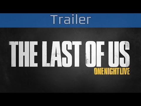 The Last of Us - One Night Live Trailer [HD 1080P]