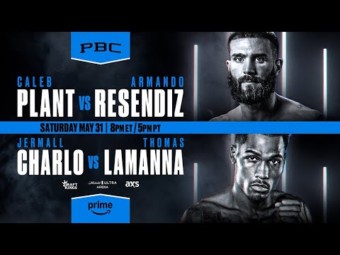 Plant vs Resendiz & Charlo vs LaManna PREVIEW: May 31, 2025 | PBC on Prime Video