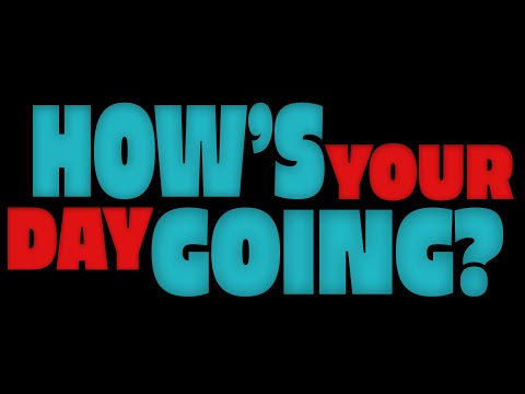 How's Your Day Going? Trailer