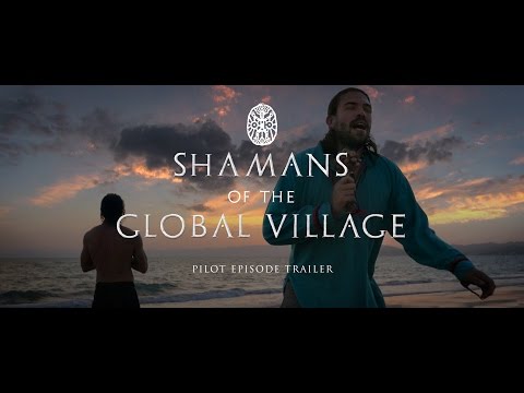 Shamans of The Global Village (Pilot Episode Trailer)