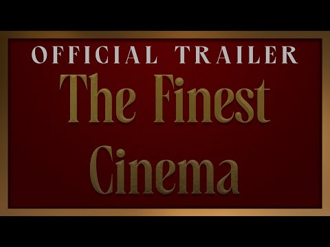 The Finest Cinema - Official Trailer