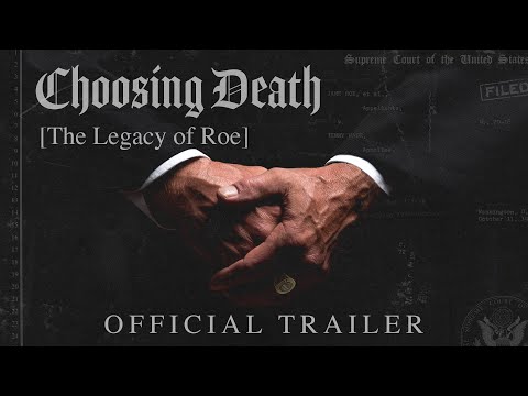OFFICIAL TRAILER | “Choosing Death: The Legacy of Roe”