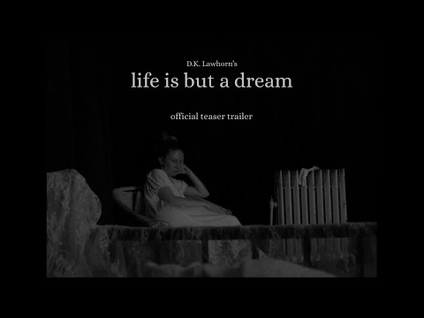life is but a dream - a d.k. lawhorn short film - TEASER TRAILER