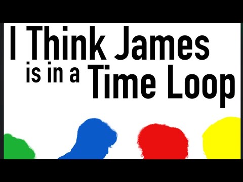 I Think James Is In a Time Loop - Short Film