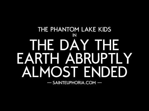 "The Phantom Lake Kids in The Day the Earth Abruptly Almost Ended" official trailer