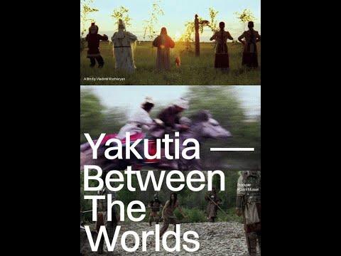 Yakutia - Between The Worlds by Vladimir Kocharyan — Trailer