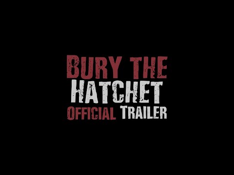 Bury the Hatchet (Director's Cut: Official Trailer)