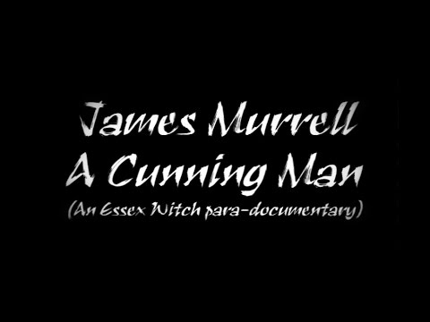 JAMES MURRELL  `A CUNNING MAN`- An Essex Witch Para-documentary trailer