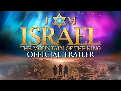 I AM ISRAEL: The Mountain of the King | Official Trailer (2025)