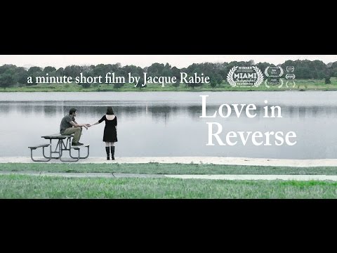 Love in Reverse -  One Minute Short Film