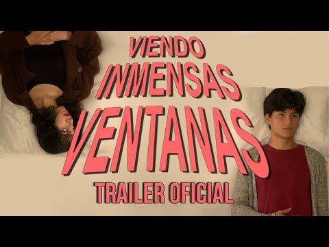 Viendo Inmensas Ventanas (2022) - Trailer Oficial - Medio-metraje Independiente.