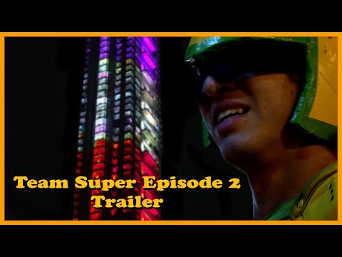 Team Super Episode 2 Trailer