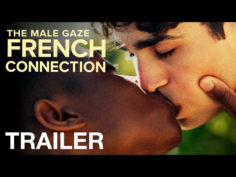 THE MALE GAZE: FRENCH CONNECTION - Official Trailer
