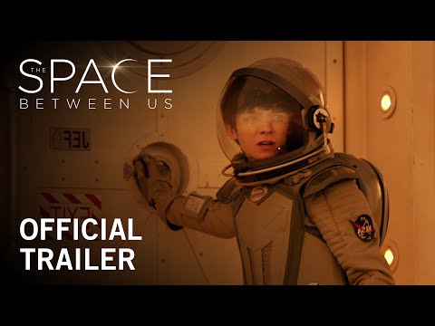 The Space Between Us | Official Trailer | Own it Now on Digital HD, Blu-ray™ & DVD