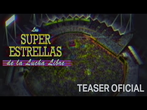 Las Super Estrellas De La Lucha Libre - Teaser Trailer