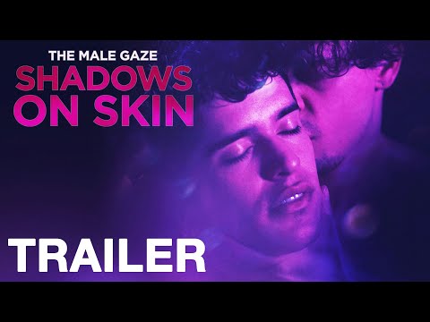 THE MALE GAZE: SHADOWS ON SKIN -Official Trailer - NQV Media