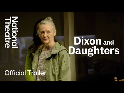 Dixon and Daughters: Official Trailer | National Theatre