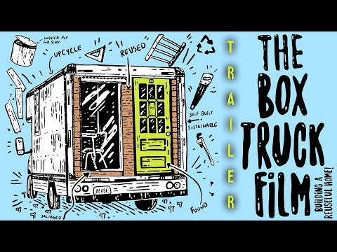 The Box Truck Film: Building A Reuseful Home | Official Trailer