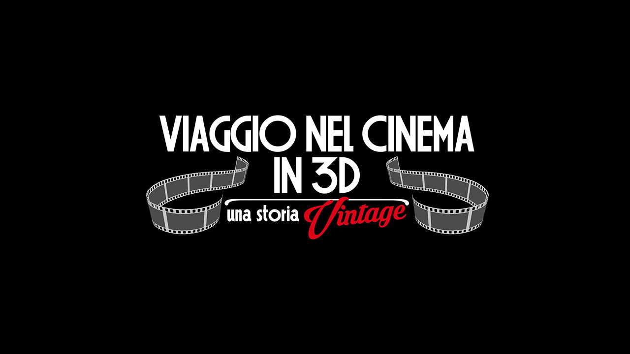 Backdrop for Viaggio nel cinema in 3D: Una storia vintage