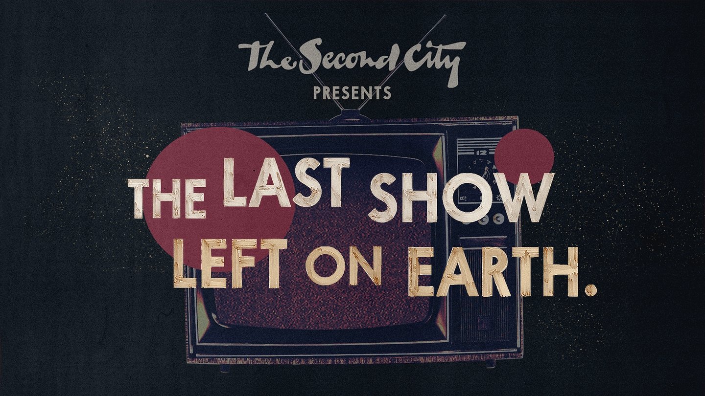 Backdrop for The Second City Presents: The Last Show Left on Earth