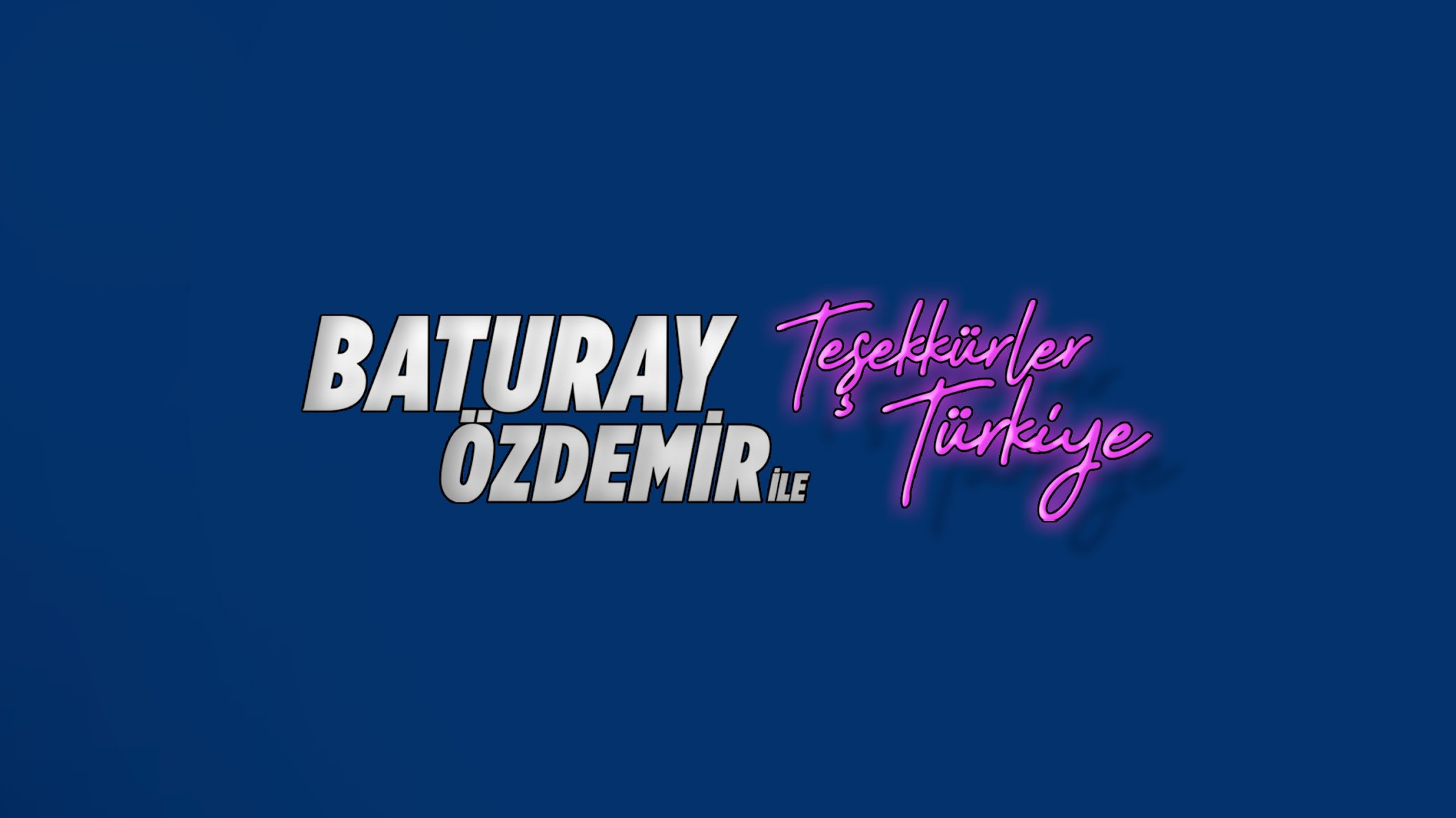 Backdrop for Baturay Özdemir ile Teşekkürler Türkiye