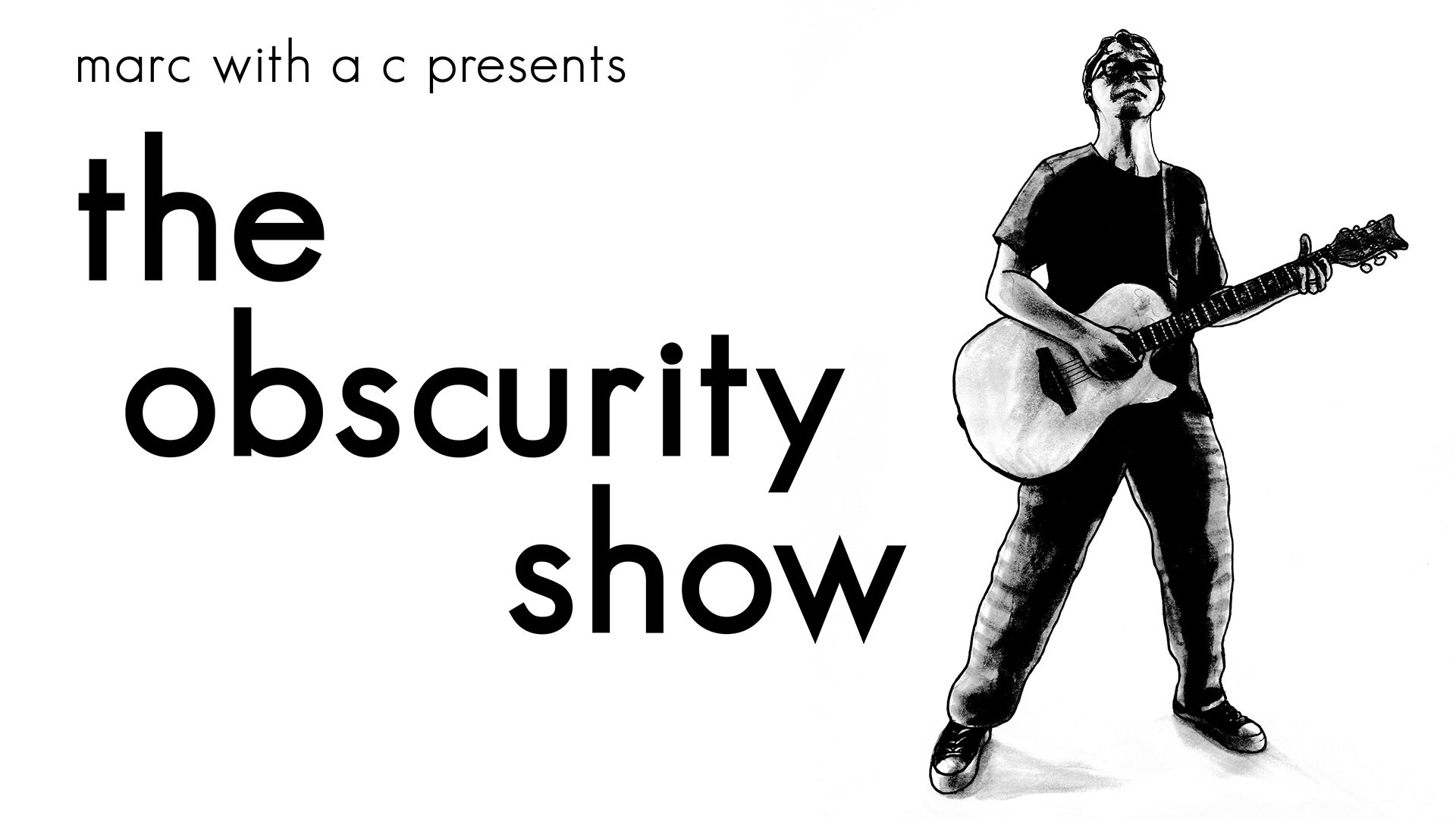 Backdrop for Marc With a C Presents: "The Obscurity Show"