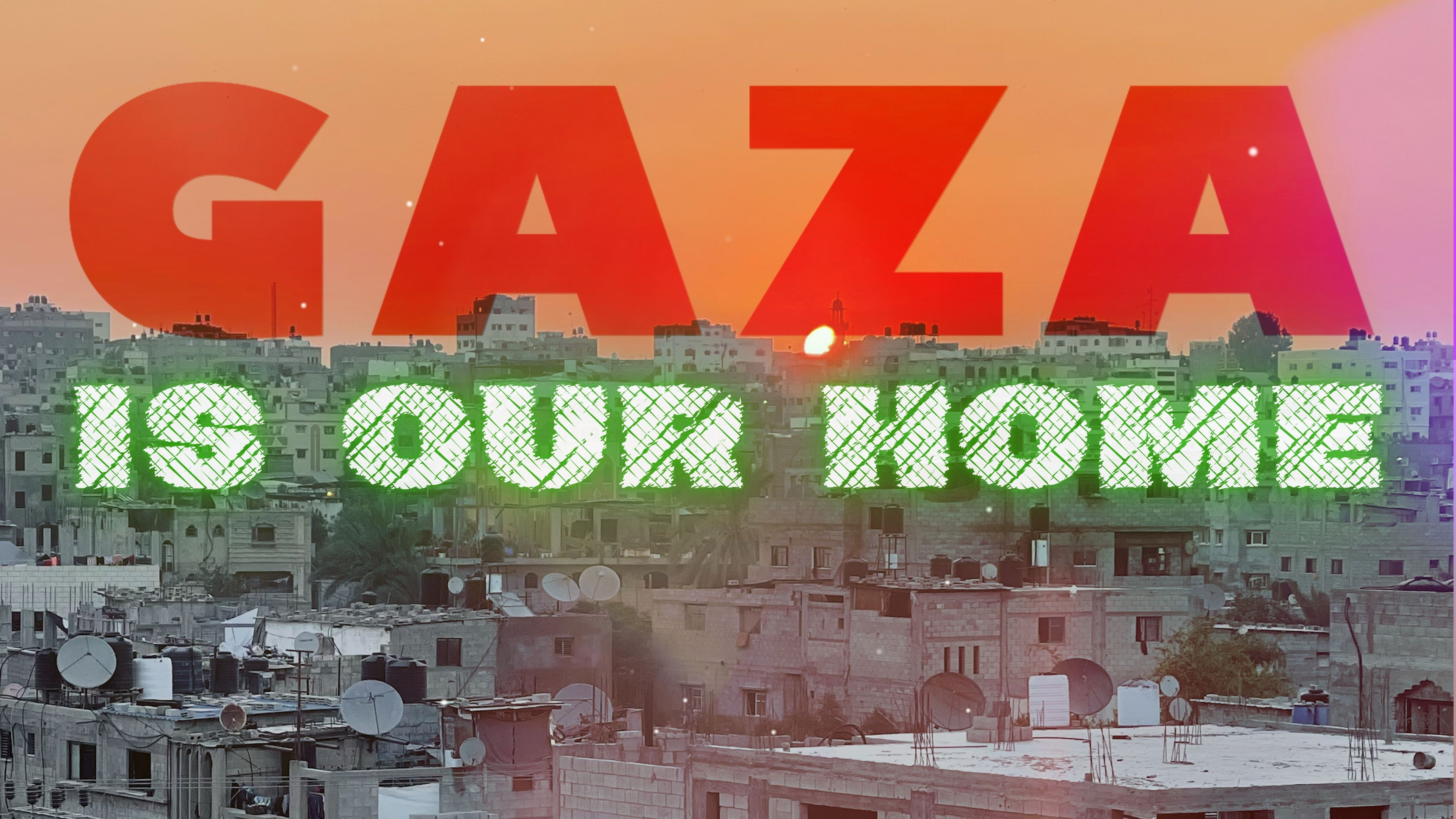 Backdrop for Gaza Is Our Home